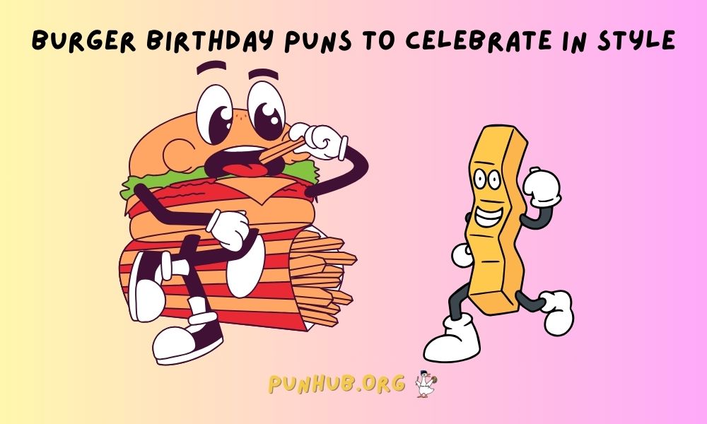 Burger Birthday Puns To Celebrate In Style