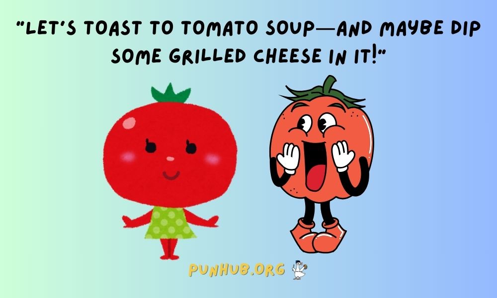 Soup Er Funny Tomato Soup Puns To Warm Your Soul