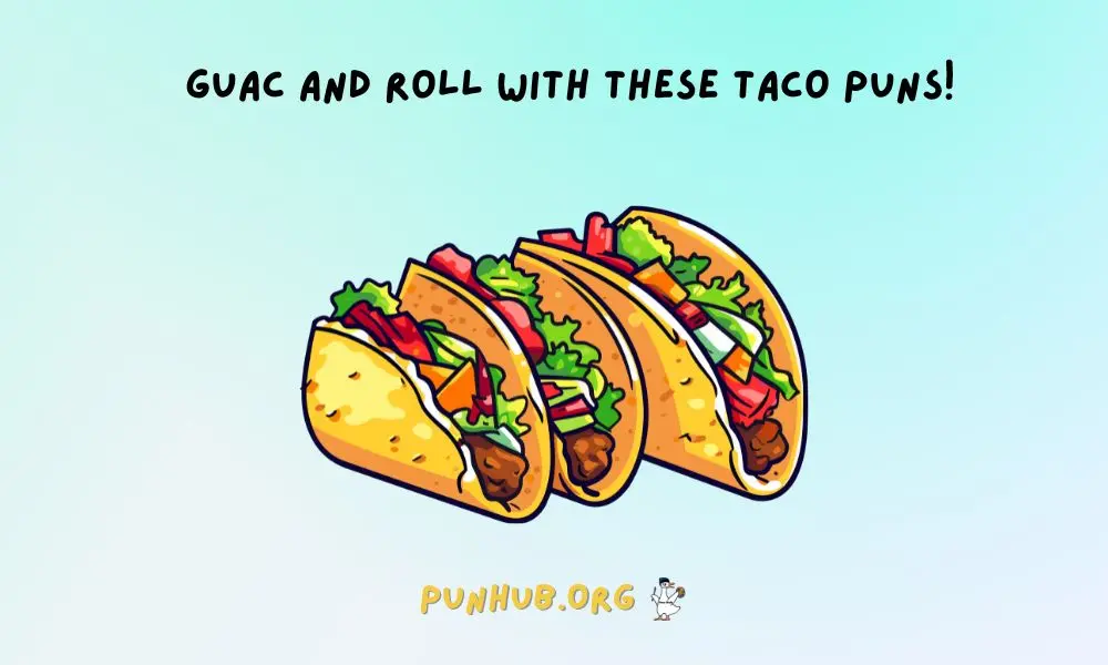 Holy Guacamole, These Taco Puns Are Punderful!