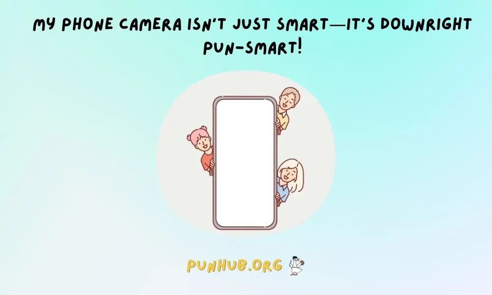 Phone Puns & Jokes About Camera Say Cheese And Laugh