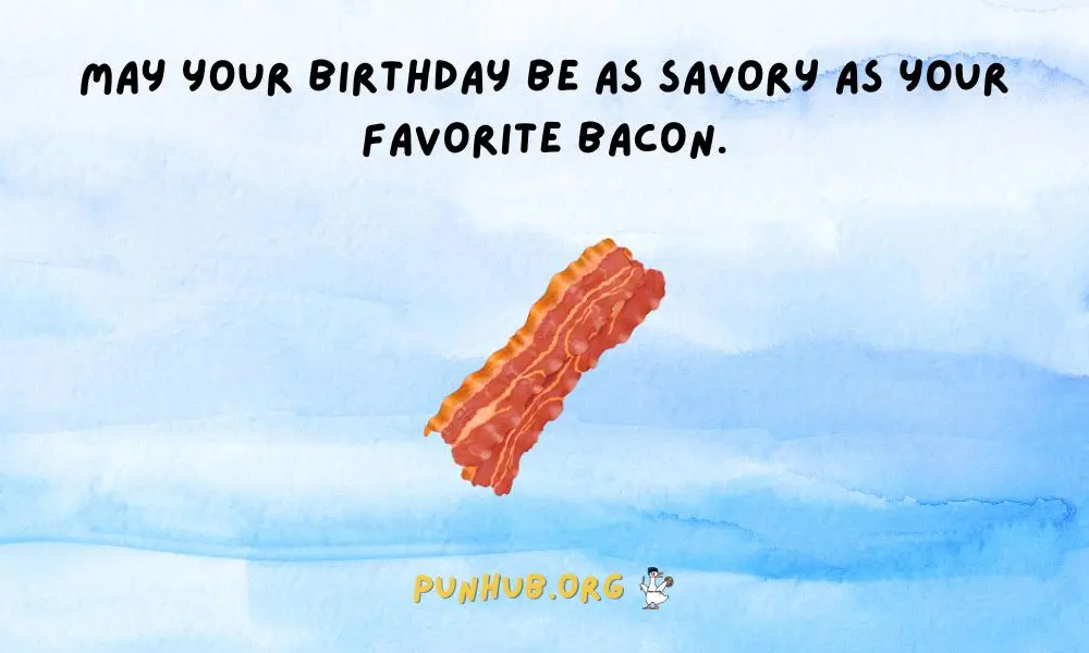 Bacon Birthday Puns – Funny Wishes & Greetings