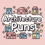 Architecture Puns