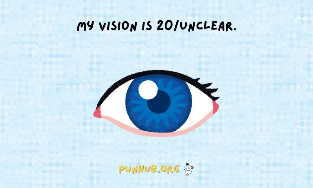 Bad Eyesight One Liners Seeing The Humor In Vision Problems