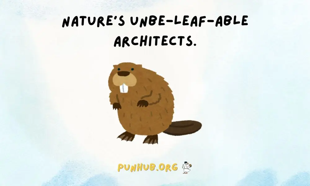 Unbe Leaf Ably Good Beaver Puns