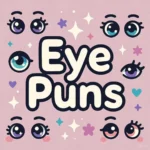 Eye Puns